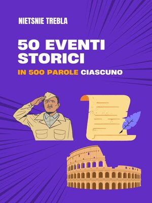 cover image of 50 eventi storici in 500 parole ciascuno